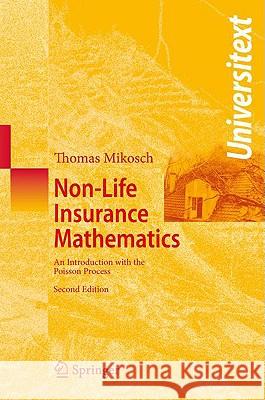 Non-Life Insurance Mathematics: An Introduction with the Poisson Process Mikosch, Thomas 9783540882329