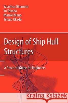 Design of Ship Hull Structures: A Practical Guide for Engineers Okumoto, Yasuhisa 9783540884446