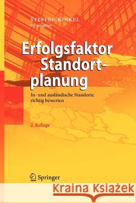 Erfolgsfaktor Standortplanung: In- Und Ausländische Standorte Richtig Bewerten Kinkel, Steffen 9783540884705 Springer