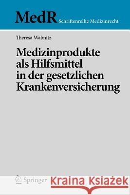 Medizinprodukte ALS Hilfsmittel in Der Gesetzlichen Krankenversicherung Wabnitz, Theresa 9783540885481