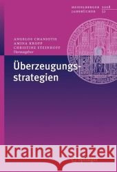 Überzeugungsstrategien Angelos Chaniotis Amina Kropp Christine Steinhoff 9783540886464