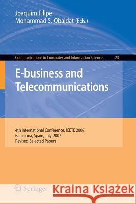 E-Business and Telecommunications: 4th International Conference, Icete 2007, Barcelona, Spain, July 28-31, 2007, Revised Selected Papers Filipe, Joaquim 9783540886525 Springer