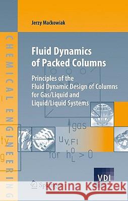 Fluid Dynamics of Packed Columns: Principles of the Fluid Dynamic Design of Columns for Gas/Liquid and Liquid/Liquid Systems Hall, Claudia 9783540887805 Springer