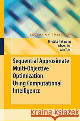 Sequential Approximate Multiobjective Optimization Using Computational Intelligence Hirotaka Nakayama Min Yoon Yeboon Yun 9783540889090 Springer