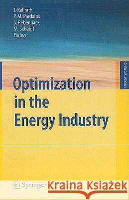 Optimization in the Energy Industry Josef Kallrath Panos M. Pardalos Steffen Rebennack 9783540889649 Springer