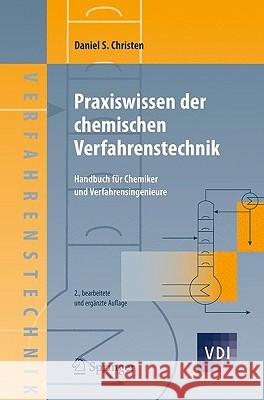 Praxiswissen Der Chemischen Verfahrenstechnik: Handbuch Für Chemiker Und Verfahrensingenieure Christen, Daniel S. 9783540889748 Springer