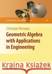 Geometric Algebra with Applications in Engineering Christian Perwass 9783540890676 Springer