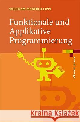 Funktionale Und Applikative Programmierung: Grundlagen, Sprachen, Implementierungstechniken Lippe, Wolfram-Manfred 9783540890911 Springer