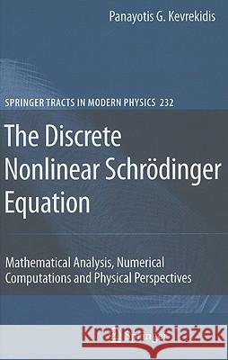 The Discrete Nonlinear Schrödinger Equation: Mathematical Analysis, Numerical Computations and Physical Perspectives Kevrekidis, Panayotis G. 9783540891987