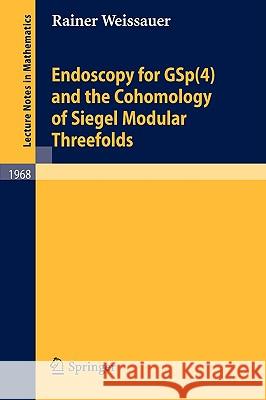 Endoscopy for GSp(4) and the Cohomology of Siegel Modular Threefolds Rainer Weissauer 9783540893059 Springer-Verlag Berlin and Heidelberg GmbH & 