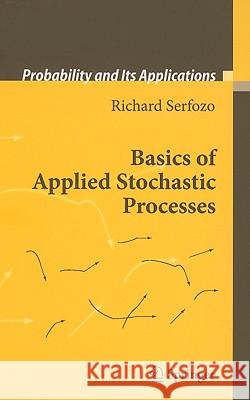 Basics of Applied Stochastic Processes Richard Serfozo 9783540893318 Springer-Verlag Berlin and Heidelberg GmbH & 