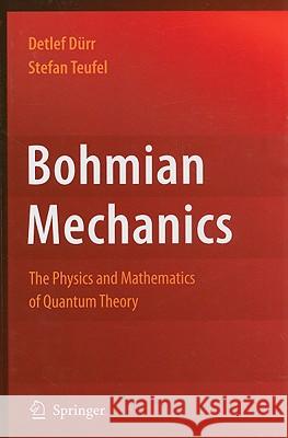 Bohmian Mechanics: The Physics and Mathematics of Quantum Theory Dürr, Detlef 9783540893431 Springer