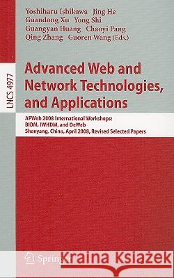Advanced Web and Network Technologies, and Applications: APWeb 2008 International Workshops: BIDM, IWHDM, and DeWeb Shenyang, China, April 26-28, 2008 Ishikawa, Yoshiharu 9783540893752 Springer