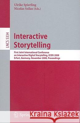 Interactive Storytelling Spierling, Ulrike 9783540894247 SPRINGER-VERLAG BERLIN AND HEIDELBERG GMBH & 