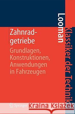 Zahnradgetriebe: Grundlagen, Konstruktionen, Anwendungen in Fahrzeugen Looman, Johannes 9783540894599 Springer