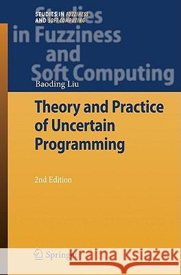 Theory and Practice of Uncertain Programming Baoding Liu 9783540894834 Springer-Verlag Berlin and Heidelberg GmbH & 