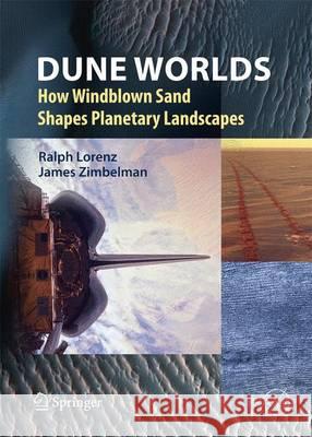 Dune Worlds: How Windblown Sand Shapes Planetary Landscapes Lorenz, Ralph D. 9783540897248