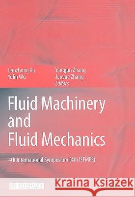 Fluid Machinery and Fluid Mechanics: 4th International Symposium (4th ISFMFE) Xu, Jianzhong 9783540897484
