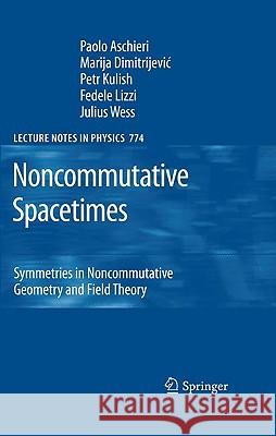 Noncommutative Spacetimes: Symmetries in Noncommutative Geometry and Field Theory Paolo Aschieri, Marija Dimitrijevic, Petr Kulish, Fedele Lizzi, Julius Wess 9783540897927 Springer-Verlag Berlin and Heidelberg GmbH & 