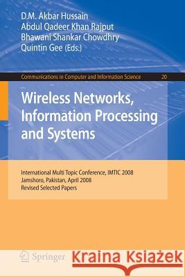 Wireless Networks Information Processing and Systems: First International Multi Topic Conference, Imtic 2008 Jamshoro, Pakistan, April 11-12, 2008 Rev Hussain, DIL Muhammad Akbar 9783540898528