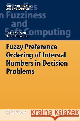 Fuzzy Preference Ordering of Interval Numbers in Decision Problems Atanu Sengupta Tapan Kumar Pal 9783540899143