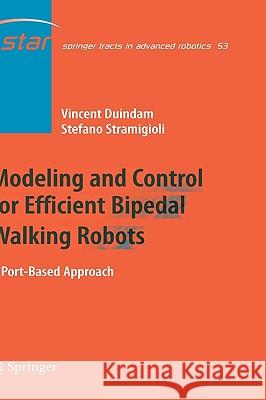 Modeling and Control for Efficient Bipedal Walking Robots: A Port-Based Approach Vincent Duindam, Stefano Stramigioli 9783540899174 Springer-Verlag Berlin and Heidelberg GmbH & 