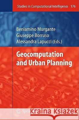Geocomputation and Urban Planning Beniamino Murgante, Giuseppe Borruso, Alessandra Lapucci 9783540899297 Springer-Verlag Berlin and Heidelberg GmbH & 