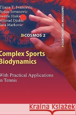 Complex Sports Biodynamics: With Practical Applications in Tennis Ivancevic, Tijana T. 9783540899709 0