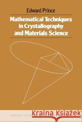 Mathematical techniques in crystallography and materials science Edward Prince 9783540906278 Springer