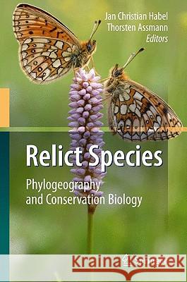 Relict Species: Phylogeography and Conservation Biology Habel, Jan Christian 9783540921592 Springer