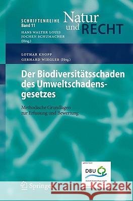 Der Biodiversitätsschaden Des Umweltschadensgesetzes: Methodische Grundlagen Zur Erfassung Und Bewertung Knopp, Lothar 9783540921974 Springer