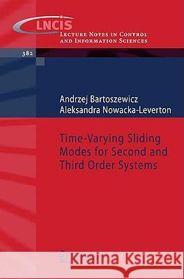 Time-Varying Sliding Modes for Second and Third Order Systems Andrzej Bartoszewicz, Aleksandra Nowacka-Leverton 9783540922162 Springer-Verlag Berlin and Heidelberg GmbH & 