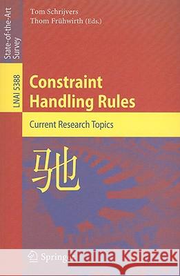 Constraint Handling Rules: Current Research Topics Schrijvers, Tom 9783540922421 Springer