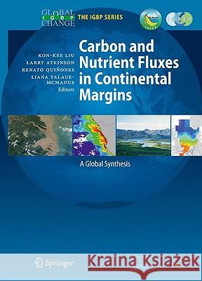 Carbon and Nutrient Fluxes in Continental Margins: A Global Synthesis Liu, Kon-Kee 9783540927341 Springer