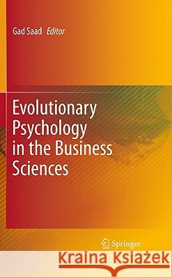 Evolutionary Psychology in the Business Sciences Gad Saad 9783540927839 Not Avail