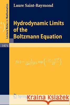 Hydrodynamic Limits of the Boltzmann Equation Laure Saint-Raymond 9783540928461