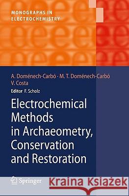 Electrochemical Methods in Archaeometry, Conservation and Restoration Antonio Doma(c)Nech-Carba3 Mara-A Teresa Doma(c)Nech-Carba3 Virginia Costa 9783540928676 Springer