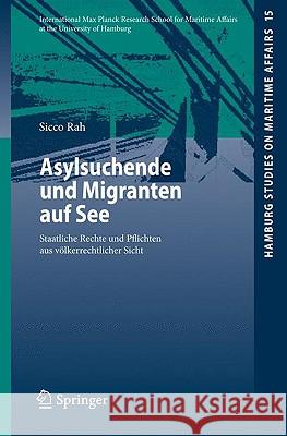 Asylsuchende Und Migranten Auf See: Staatliche Rechte Und Pflichten Aus Völkerrechtlicher Sicht Rah, Sicco 9783540929307 Springer