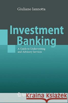 Investment Banking: A Guide to Underwriting and Advisory Services Giuliano Iannotta 9783540937647 Springer-Verlag Berlin and Heidelberg GmbH & 