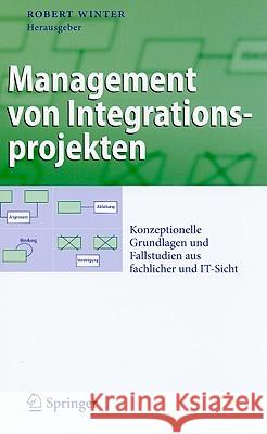 Management Von Integrationsprojekten: Konzeptionelle Grundlagen Und Fallstudien Aus Fachlicher Und IT-Sicht Aier, St 9783540937722 Springer