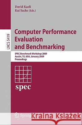Computer Performance Evaluation and Benchmarking: Spec Benchmark Workshop 2009, Austin, Tx, Usa, January 25, 2009, Proceedings Kaeli, David 9783540937982