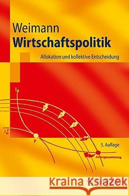 Wirtschaftspolitik: Allokation Und Kollektive Entscheidung Weimann, Joachim 9783540938668 Springer, Berlin