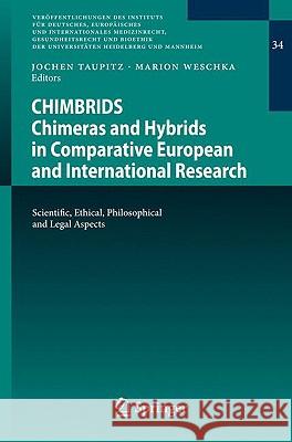 CHIMBRIDS - Chimeras and Hybrids in Comparative European and International Research: Scientific, Ethical, Philosophical and Legal Aspects Taupitz, Jochen 9783540938682 Springer