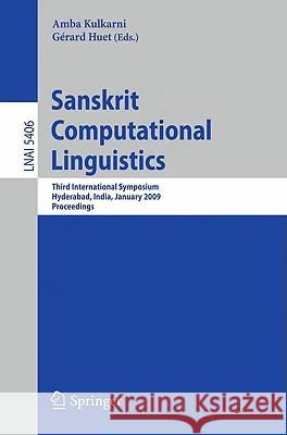 Sanskrit Computational Linguistics: Third International Symposium, Hyderabad, India, January 15-17, 2009. Proceedings Amba Kulkarni, Gérard Huet 9783540938842 Springer-Verlag Berlin and Heidelberg GmbH & 