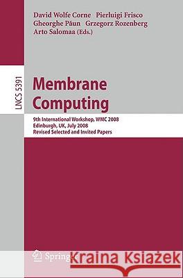 Membrane Computing: 9th International Workshop, Wmc 2008, Edinburgh, Uk, July 28-31, 2008, Revised Selected and Invited Papers Corne, David 9783540958840