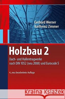 Holzbau 2: Dach- Und Hallentragwerke Nach Din 1052 (Neu 2008) Und Eurocode 5 Zimmer, Karl-Heinz 9783540958987