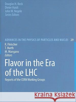 Flavor in the Era of the LHC: Reports of the CERN Working Groups Robert Fleischer, T. Hurth, Michelangelo L. Mangano 9783540959410