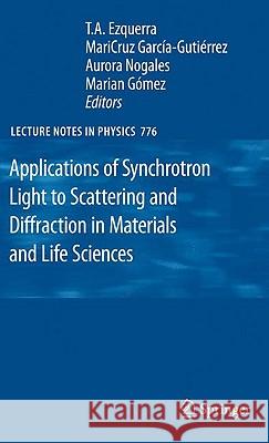 Applications of Synchrotron Light to Scattering and Diffraction in Materials and Life Sciences T.A. Ezquerra, Mari Cruz Garcia-Gutierrez, Aurora Nogales, Marian Gomez 9783540959670