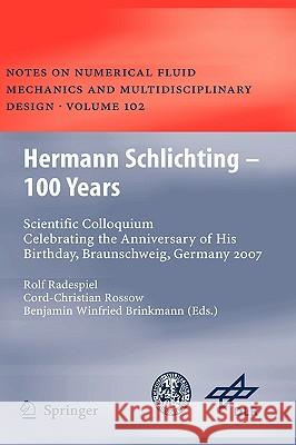 Hermann Schlichting - 100 Years: Scientific Colloquium Celebrating the Anniversary of His Birthday, Braunschweig, Germany 2007 Radespiel, Rolf 9783540959977 Springer