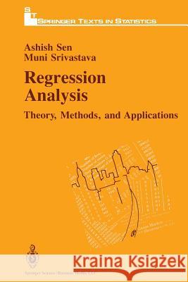 Regression Analysis: Theory, Methods and Applications Ashish K. Sen, Muni S. Srivastava 9783540972112 Springer-Verlag Berlin and Heidelberg GmbH & 
